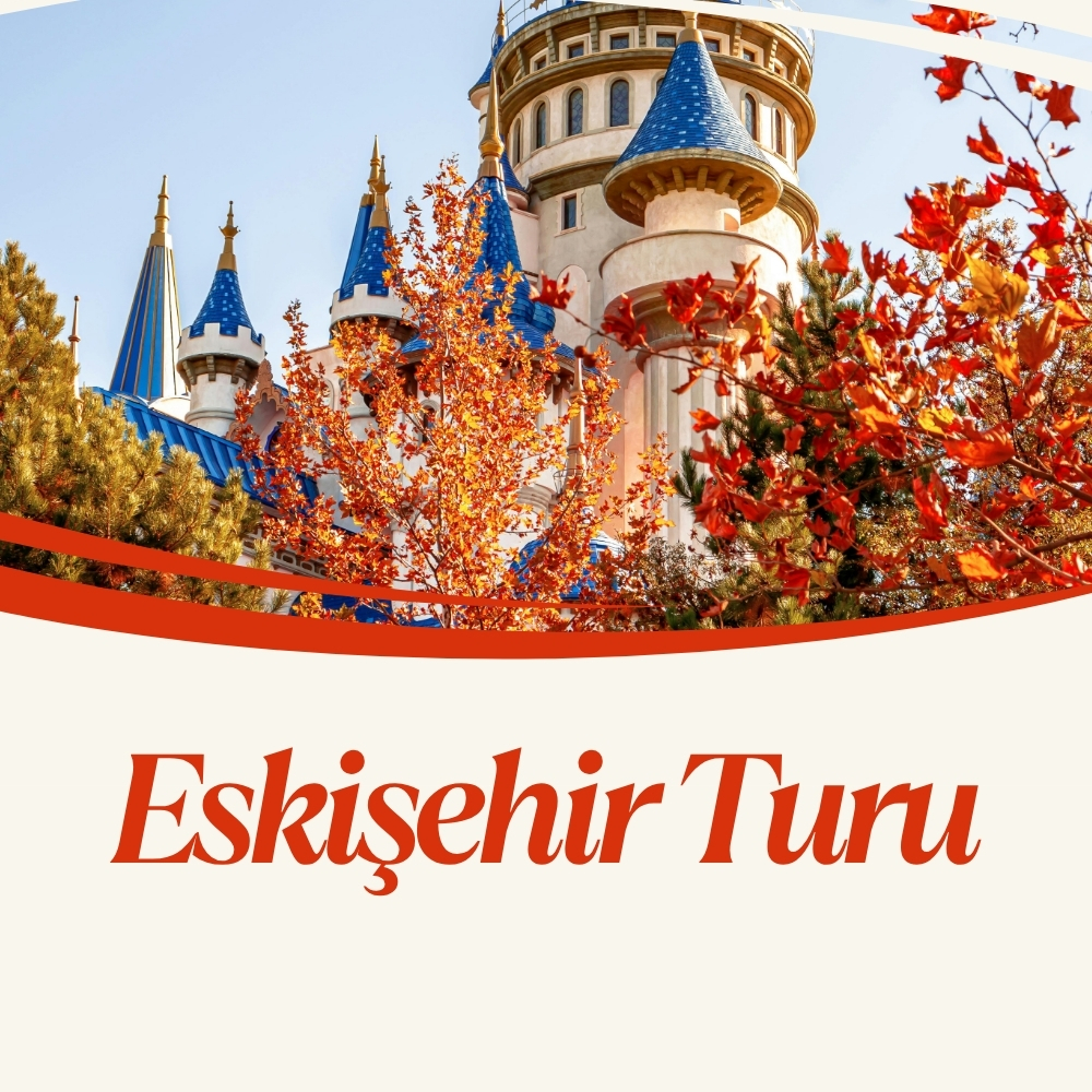 Günübirlik Eskişehir Turu